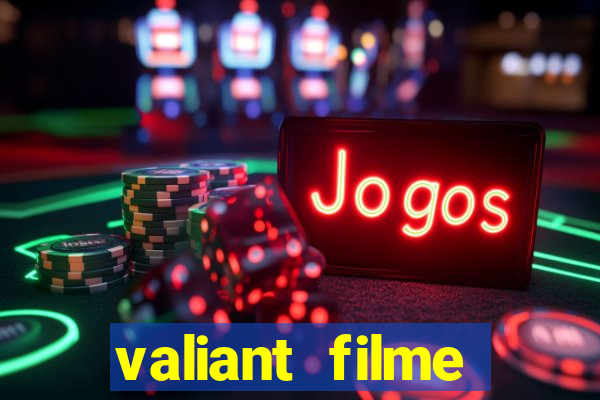 valiant filme completo dublado